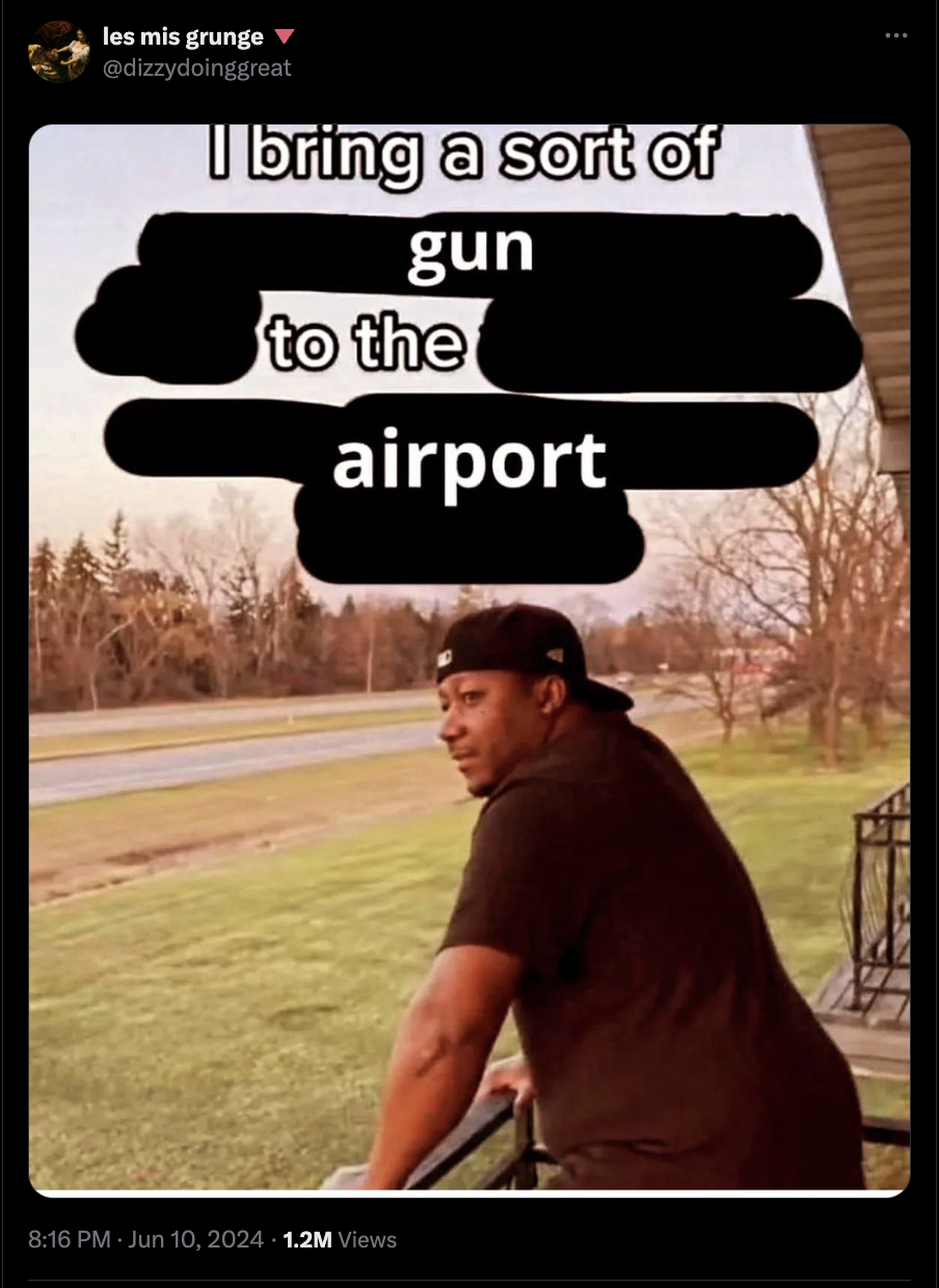 bring a sort of vibe - les mis grunge I bring a sort of gun to the airport 1.2M Views